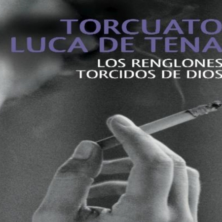 LOS RENGLONES TORCIDOS DE DIOS, Lucas de Tena, Torcuato